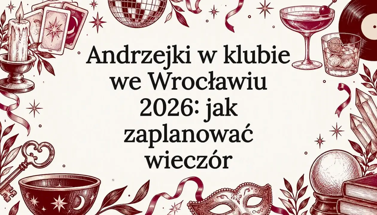 Andrzejki w klubie we Wrocławiu 2026: jak zaplanować wieczór
