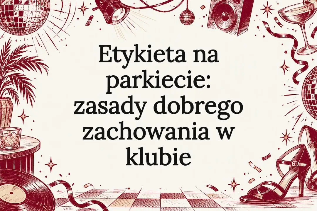 Etykieta na parkiecie: zasady dobrego zachowania w klubie